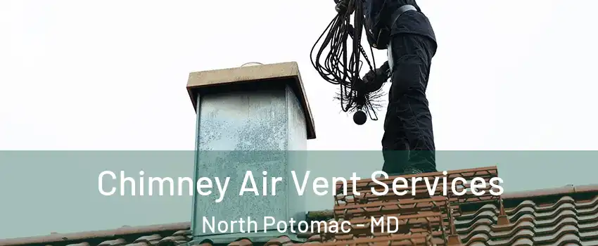  Chimney Air Vent Services North Potomac - MD