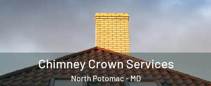 Chimney Crown Services North Potomac - MD