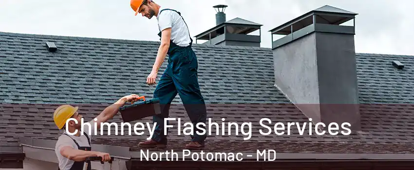 Chimney Flashing Services North Potomac - MD