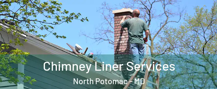  Chimney Liner Services North Potomac - MD