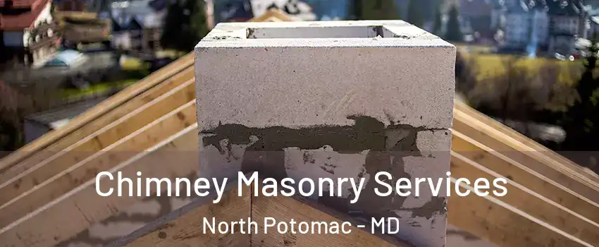  Chimney Masonry Services North Potomac - MD