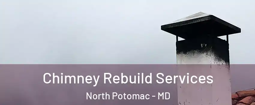  Chimney Rebuild Services North Potomac - MD