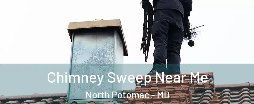  Chimney Sweep Near Me North Potomac - MD
