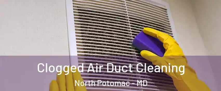  Clogged Air Duct Cleaning North Potomac - MD