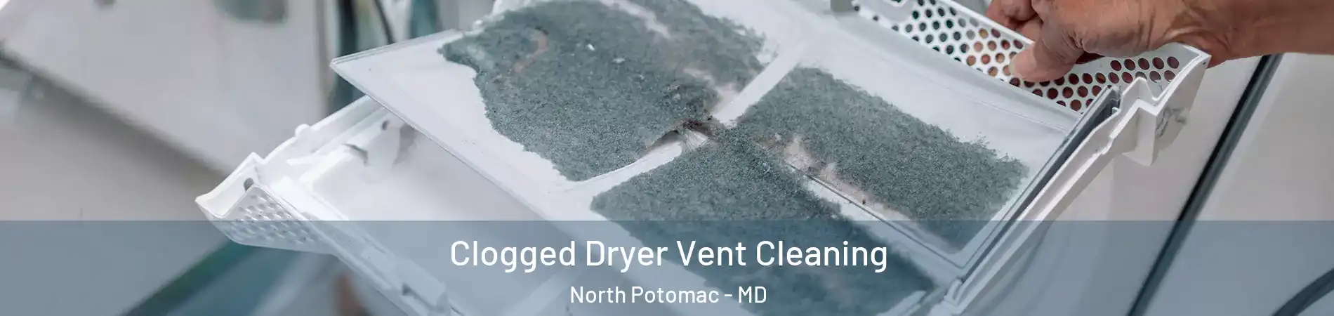  Clogged Dryer Vent Cleaning North Potomac - MD