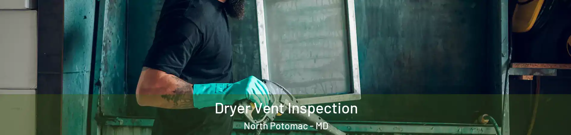  Dryer Vent Inspection North Potomac - MD