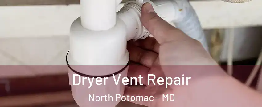  Dryer Vent Repair North Potomac - MD