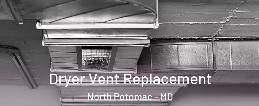  Dryer Vent Replacement North Potomac - MD