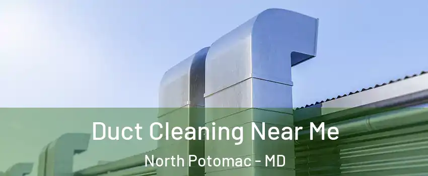  Duct Cleaning Near Me North Potomac - MD