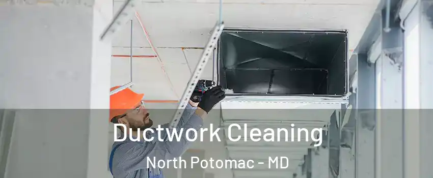  Ductwork Cleaning North Potomac - MD