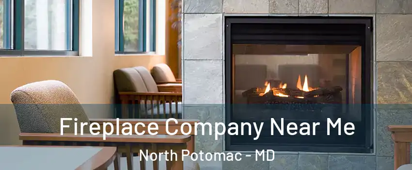  Fireplace Company Near Me North Potomac - MD