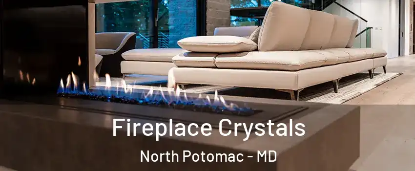  Fireplace Crystals North Potomac - MD