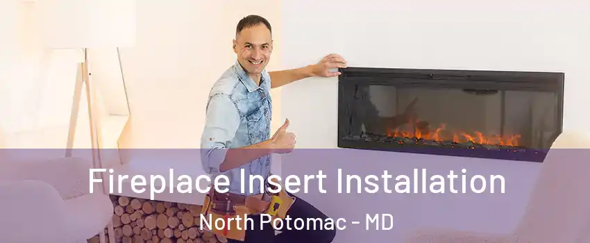 Fireplace Insert Installation North Potomac - MD