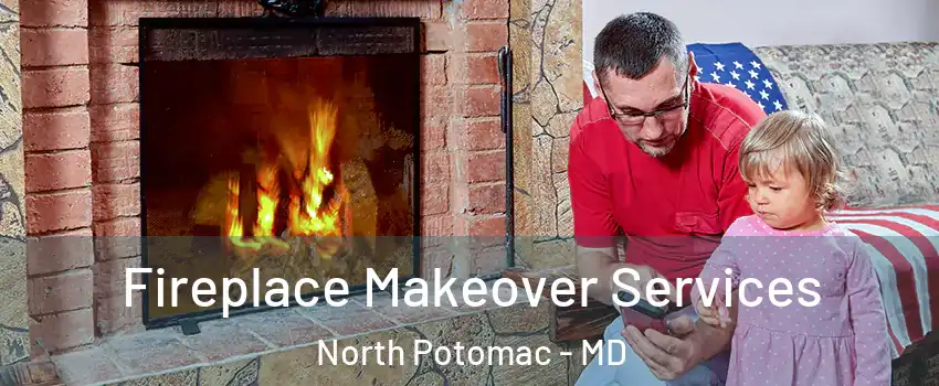  Fireplace Makeover Services North Potomac - MD