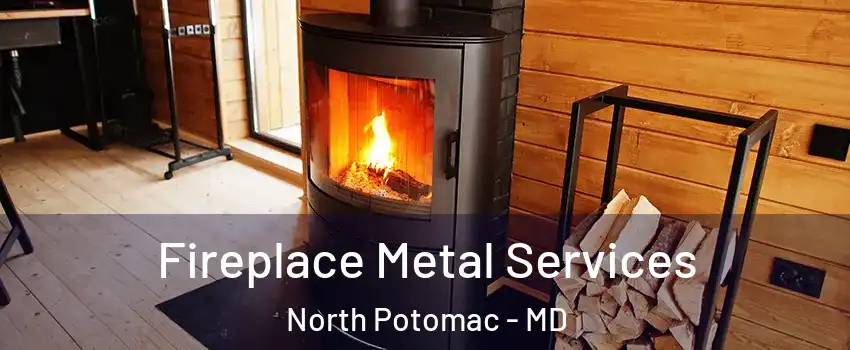 Fireplace Metal Services North Potomac - MD