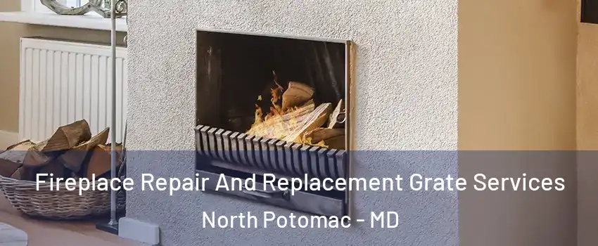  Fireplace Repair And Replacement Grate Services North Potomac - MD