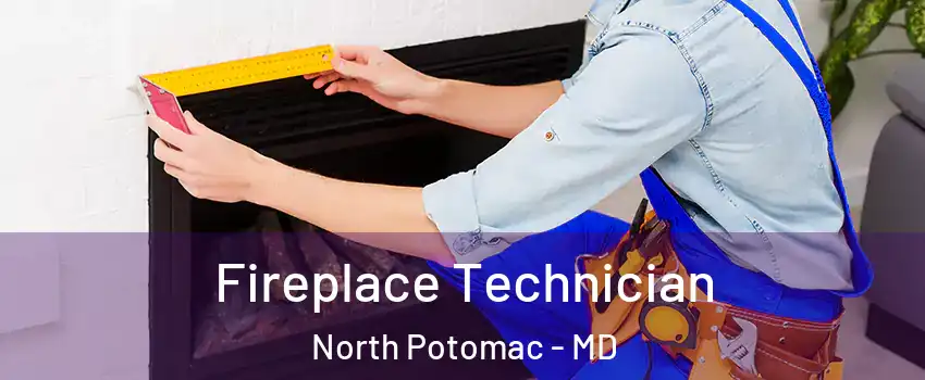 Fireplace Technician North Potomac - MD