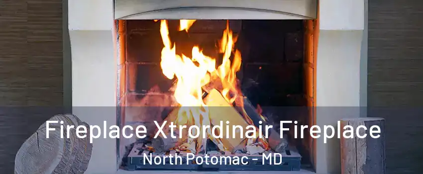  Fireplace Xtrordinair Fireplace North Potomac - MD