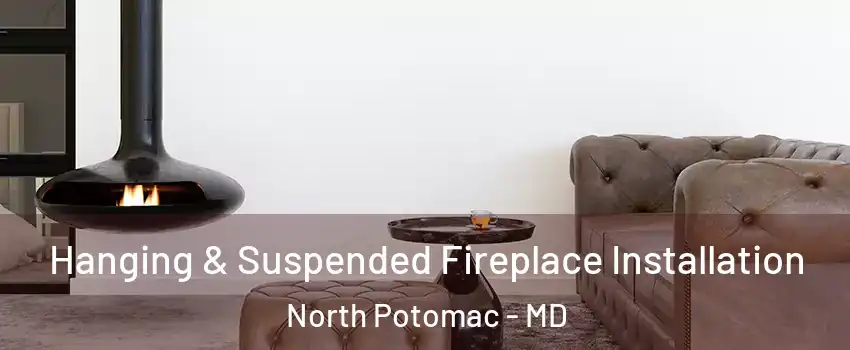  Hanging & Suspended Fireplace Installation North Potomac - MD