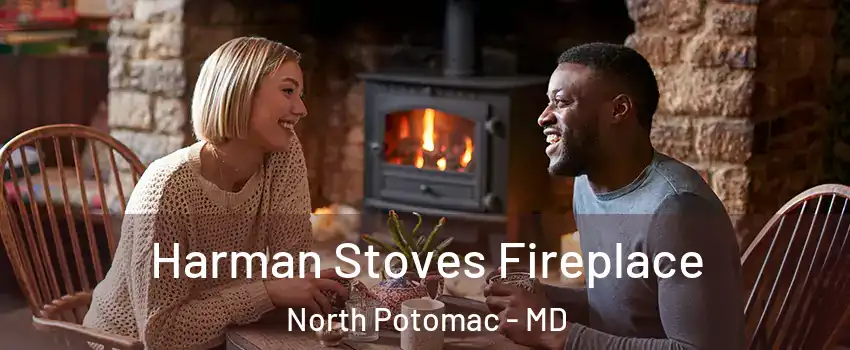  Harman Stoves Fireplace North Potomac - MD