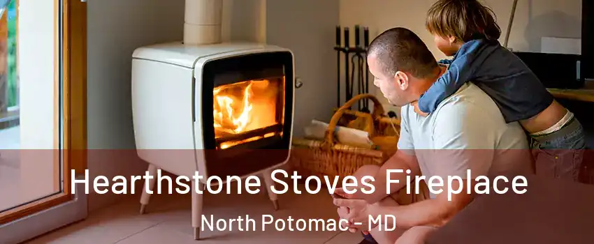  Hearthstone Stoves Fireplace North Potomac - MD