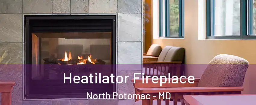  Heatilator Fireplace North Potomac - MD