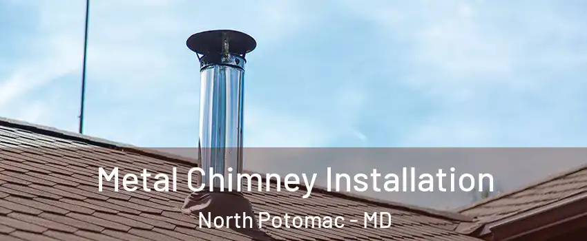  Metal Chimney Installation North Potomac - MD