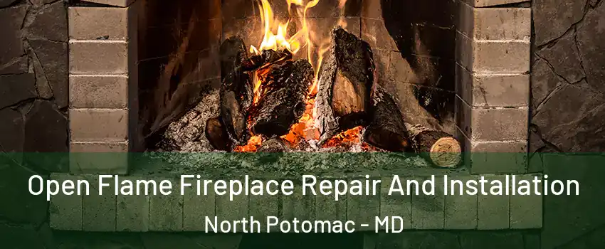  Open Flame Fireplace Repair And Installation North Potomac - MD