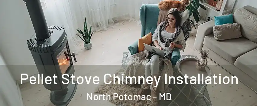  Pellet Stove Chimney Installation North Potomac - MD