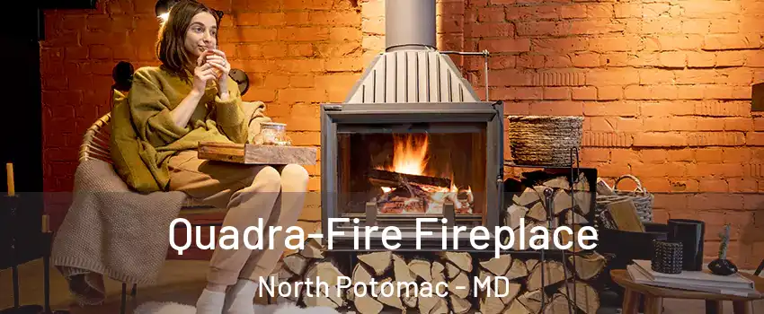  Quadra-Fire Fireplace North Potomac - MD