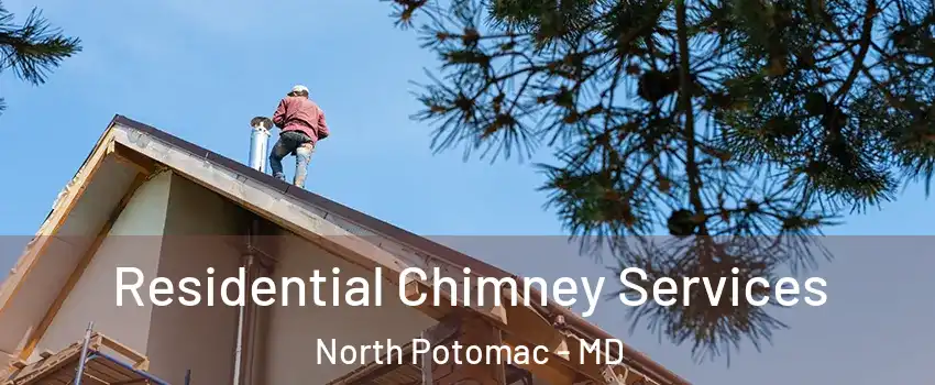  Residential Chimney Services North Potomac - MD