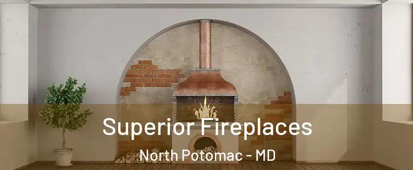  Superior Fireplaces North Potomac - MD