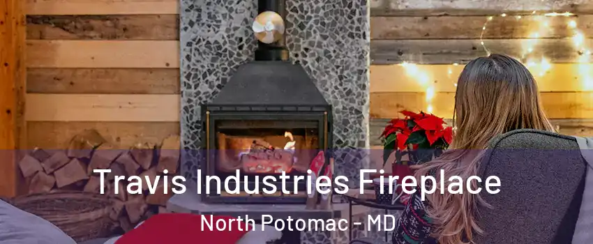  Travis Industries Fireplace North Potomac - MD